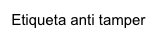 Etiqueta anti tamper
