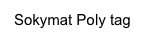 Sokymat Poly tag