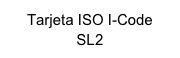 Tarjeta ISO I-Code&#10;SL2